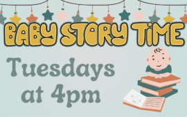 Baby Story Time, Tuesdays at 4pm