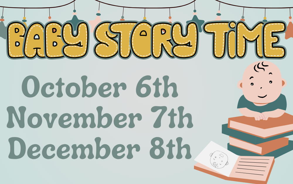 bst fall 26 Baby Story Time, October 6th, November 7th, December 8th
