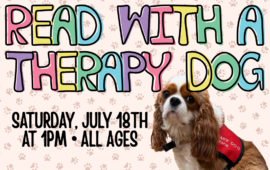 Read With a Therapy Dog, Saturday, July 18th at 1pm, all ages