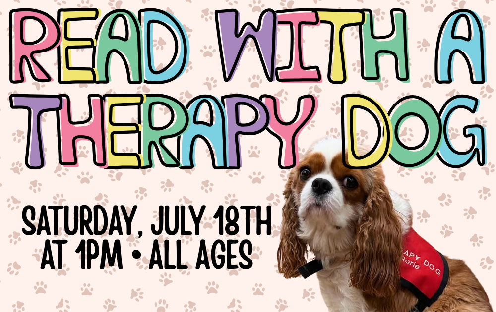 13 Read With a Therapy Dog, Saturday, July 18th at 1pm, all ages