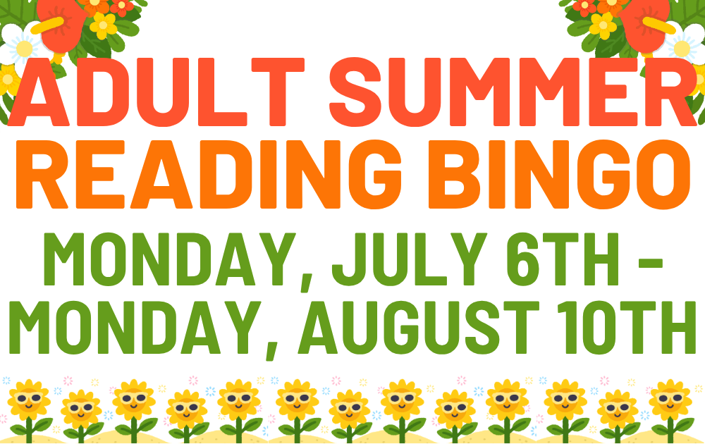 3 Adult Summer Reading Bingo, Monday, July 6th - Monday, August 10th