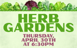 Herb Gardens, Thursday, April 30th at 6:30pm