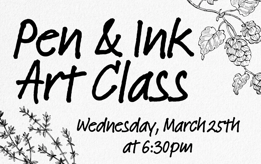 pen & ink Pen & Ink Art Class, Wednesday, March 25th at 6:30pm