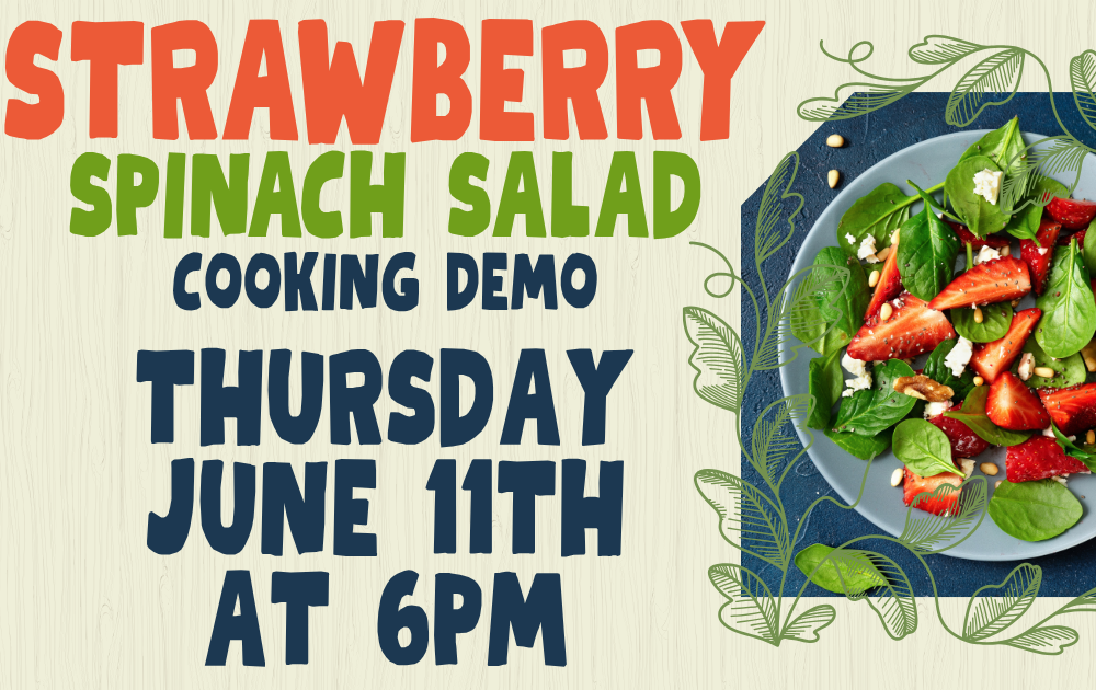 2 Strawberry Spinach Salad Cooking Demo, Thursday, June 11th at 6pm