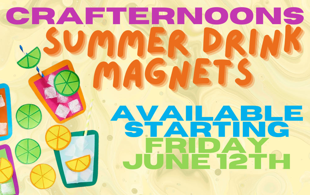 Crafternoons: Summer Drink Magnets, available starting Friday, June 12th
