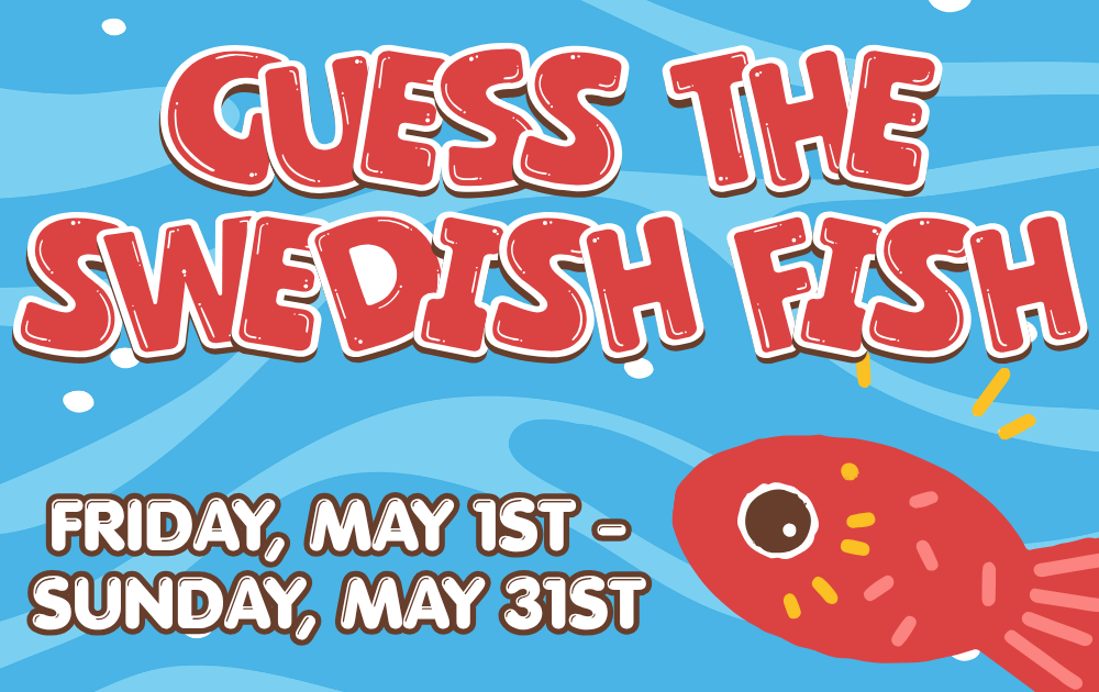 Guess the Swedish Fish, Friday, May 1st - Sunday, May 31st