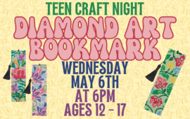 Teen Craft Night: Diamond Art Bookmark, Wednesday, May 6th at 6pm, ages 12 - 17