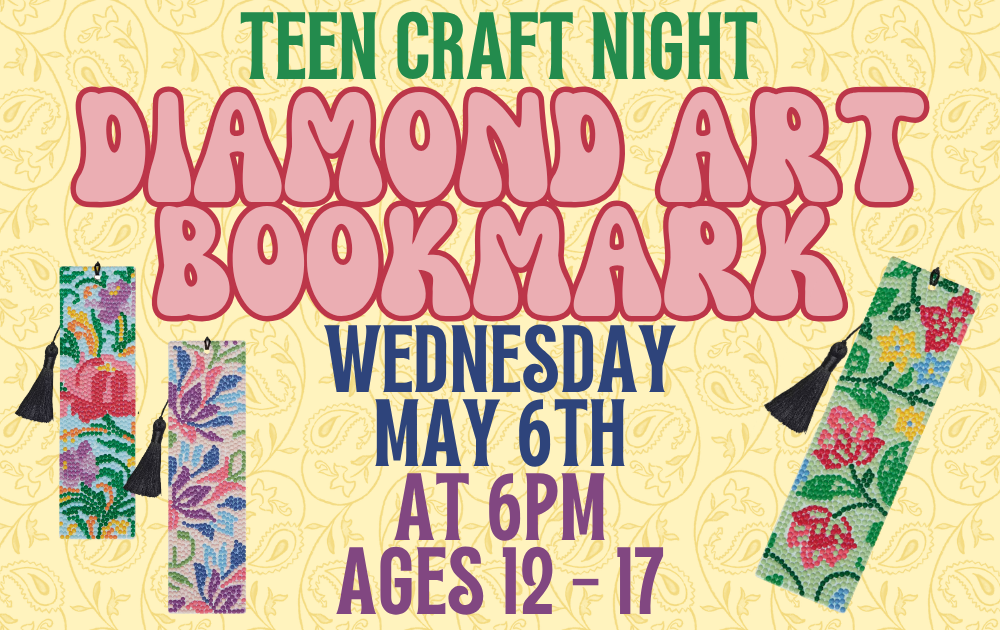 Teen Craft Night: Diamond Art Bookmark, Wednesday, May 6th at 6pm, ages 12 - 17