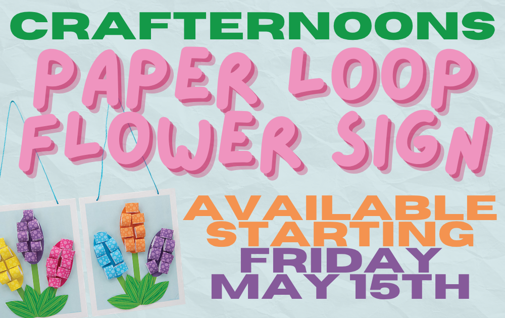 Crafternoons: Paper Loop Flower Sign, available starting Friday, May 15th