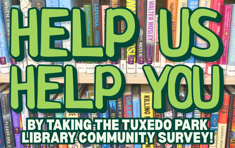Help us help you by taking the Tuxedo Park Library Community Survey