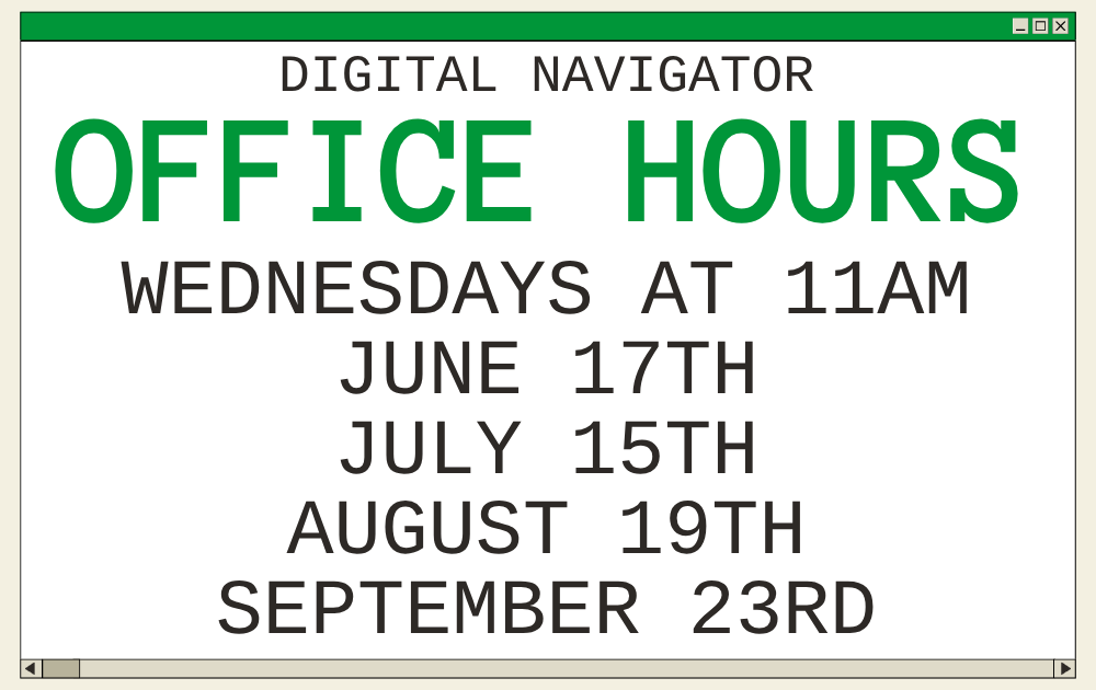 10 Digital Navigator Office Hours, Wednesdays at 11am, June 17th, July 15th, August 19th, September 23rd