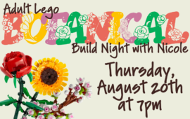 Adult Lego Botanical Build Night with Nicole, Thursday, August 20th at 7pm