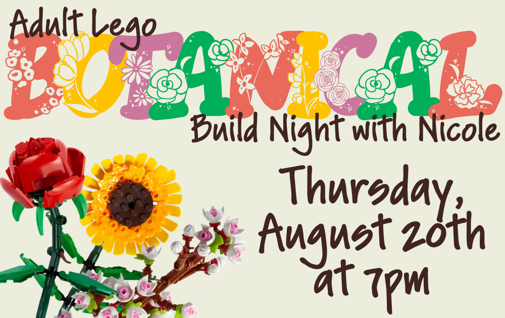 Adult Lego Botanical Build Night with Nicole, Thursday, August 20th at 7pm