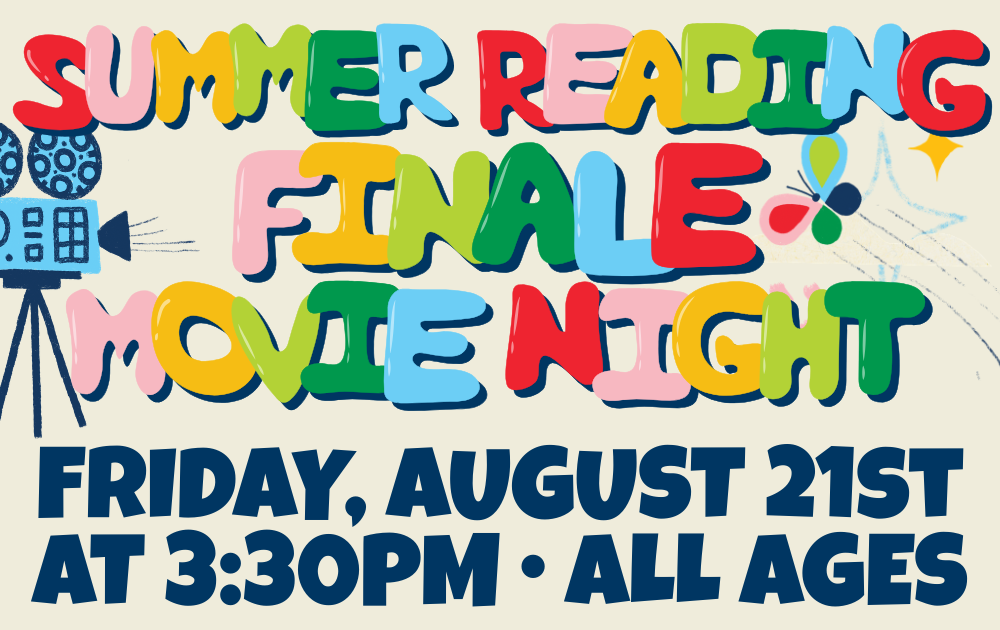 11 Summer Reading Finale Movie Night, Friday, August 21st at 3:30pm, all ages