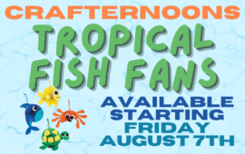 Crafternoons: Tropical Fish Fans, available starting Friday, August 7th