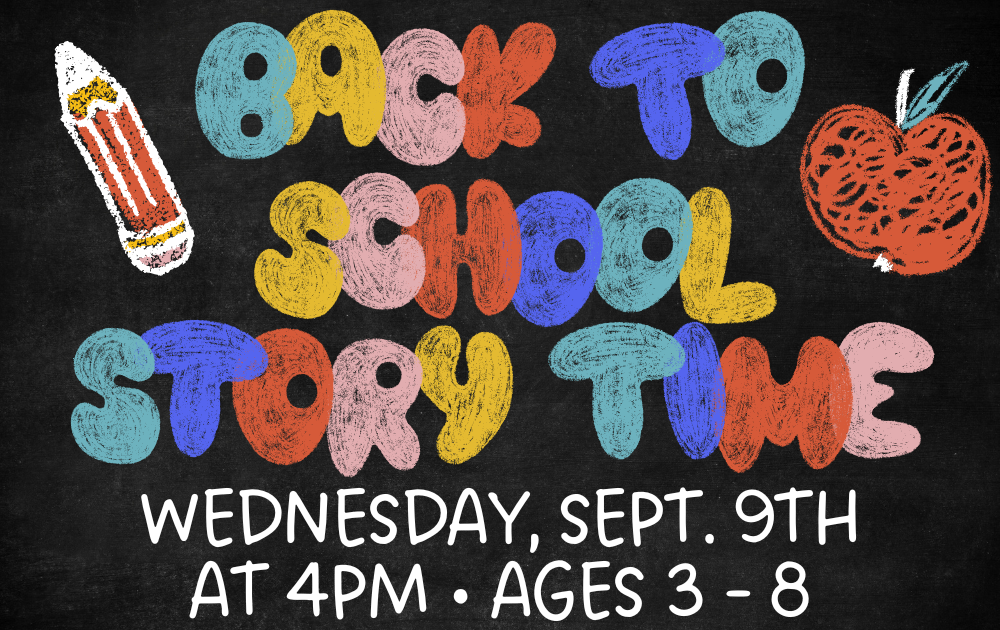 btsst Back to School Story Time, Wednesday, September 9th at 4pm, ages 3 - 8