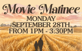 Movie Matinee, Monday, September 28th from 1pm - 3:30pm
