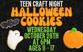 Teen Craft Night: Halloween Cookies, Wednesday, October 28th at 6pm, ages 11 - 17