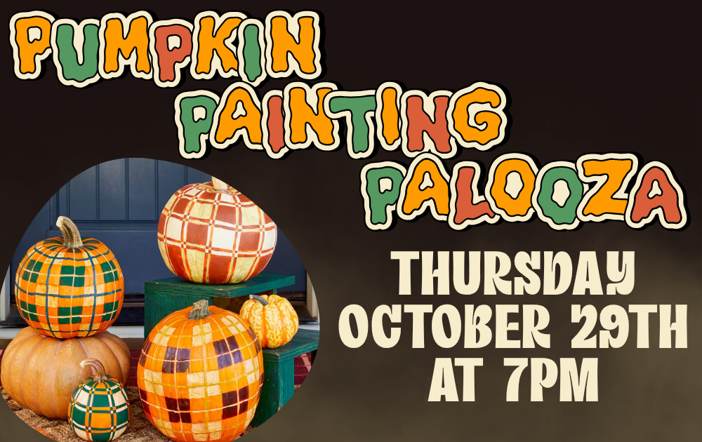 Pumpkin Painting Palooza, Thursday, October 29th at 7pm