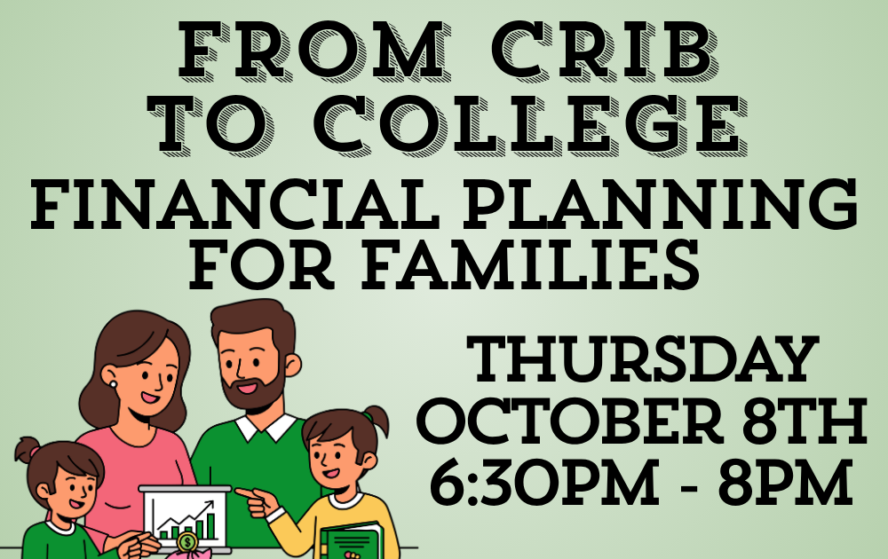 crib college From Crib to College: Financial Planning for Families, Thursday, October 8th from 6:30 - 8pm