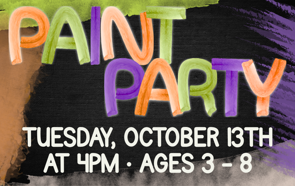 paint party fall 26 Paint Party, Tuesday, October 13th at 4pm, ages 3 - 8