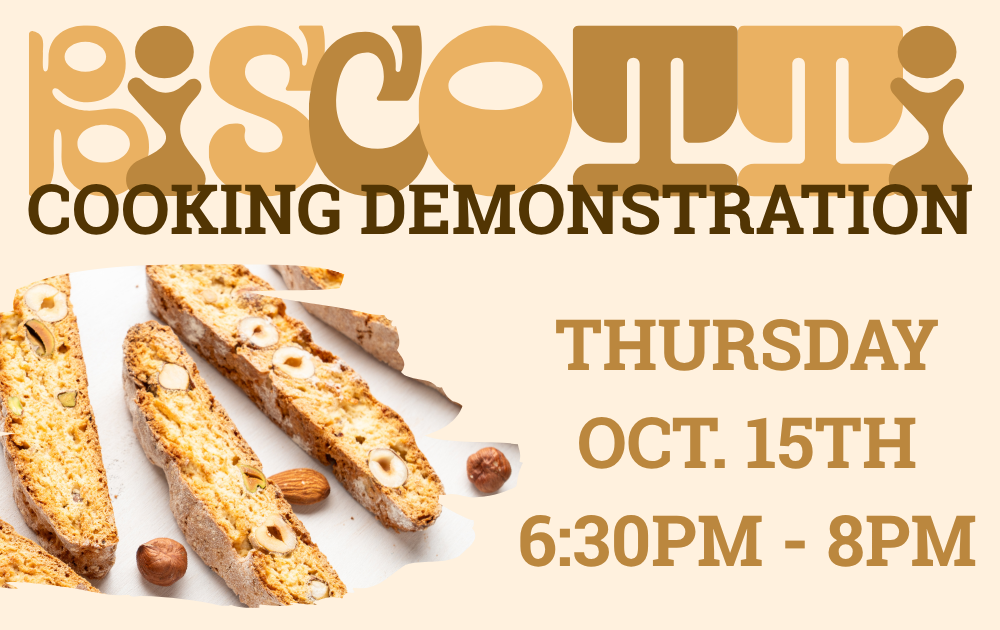 biscotti Biscotti Cooking Demonstration, Thursday, October 15th, 6:30pm - 8pm