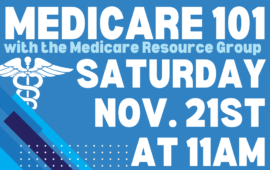 Medicare 101 with the Medicare Resource Group, Saturday, November 21st at 11am