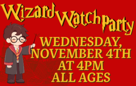 Wizard Watch Party, Wednesday, November 4th at 4pm, all ages