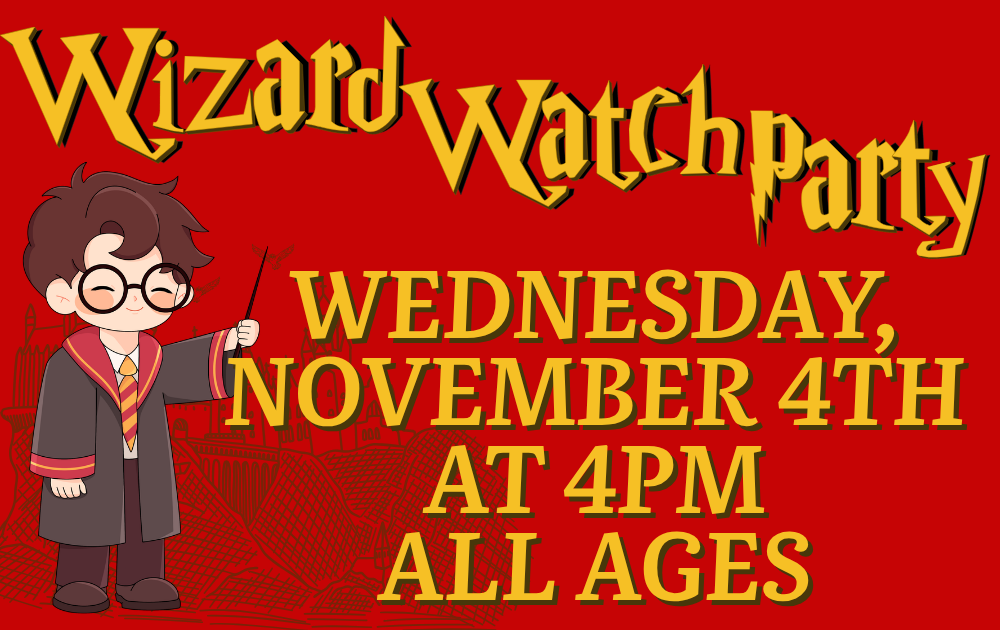 Wizard Watch Party, Wednesday, November 4th at 4pm, all ages